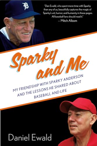 cover image Sparky and Me: My Friendship with Sparky Anderson and the Lessons He Shared About Baseball and Life
