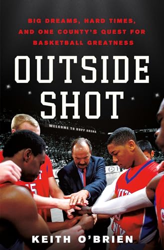 cover image Outside Shot: Big Dreams, Hard Times, and One County’s Quest for Basketball Greatness
