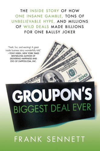 cover image Groupon’s Biggest Deal Ever: The Inside Story of How One Insane Gamble, Tons of Unbelievable Hype and Millions of Wild Deals Made Billions for One Ballsy Joker