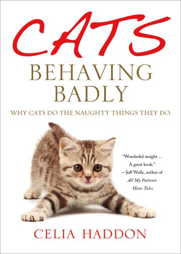 cover image Cats Behaving Badly: Why Cats Do the Naughty Things They Do