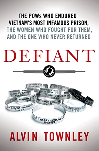 cover image Defiant: The POWs Who Endured Vietnam’s Most Infamous Prison, the Women Who Fought for Them, and the One Who Never Returned