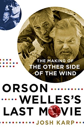 cover image Orson Welles’s Last Movie: The Making of ‘The Other Side of the Wind’