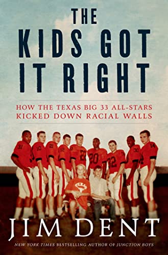 cover image The Kids Got It Right: 
How the Texas All-Stars 
Kicked Down Racial Walls
