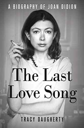 cover image The Last Love Song: A Biography of Joan Didion