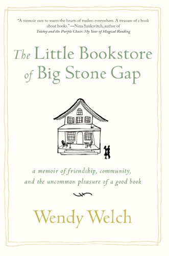 cover image The Little Bookstore of Big Stone Gap: A Memoir of Friendship, Community, and the Uncommon Pleasure of a Good Book