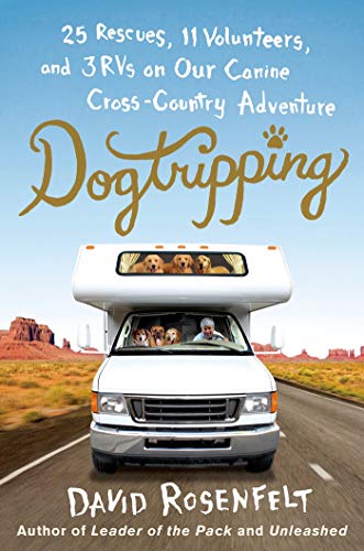 cover image Dogtripping: 25 Rescues, 11 Volunteers, and 3 RVs on Our Canine Cross-Country Adventure