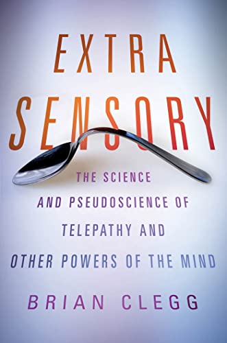 cover image Extra Sensory: The Science and Pseudoscience of Telepathy and Other Powers of the Mind
