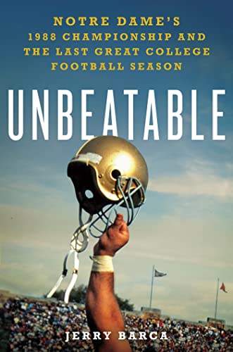 cover image Unbeatable: Notre Dame’s 1988 Championship and the Last Great College Football Season