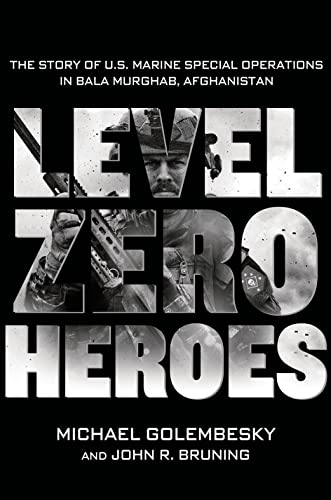 cover image Level Zero Heroes: The Story of U.S. Marine Special Operations in Bala Murghab, Afghanistan