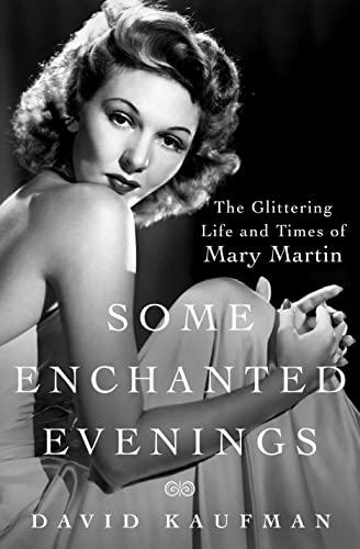 cover image Some Enchanted Evenings: The Glittering Life and Times of Mary Martin