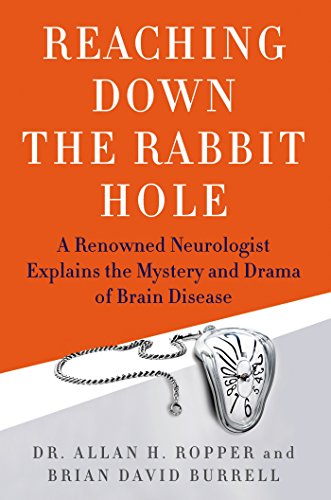 cover image Reaching Down the Rabbit Hole: A Renowned Neurologist Explains the Mystery and Drama of Brain Disease