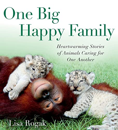 cover image One Big Happy Family: Heartwarming Stories of Animals Caring for One Another