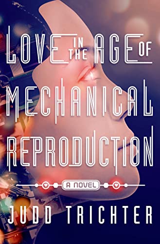 cover image Love in the Age of Mechanical Reproduction