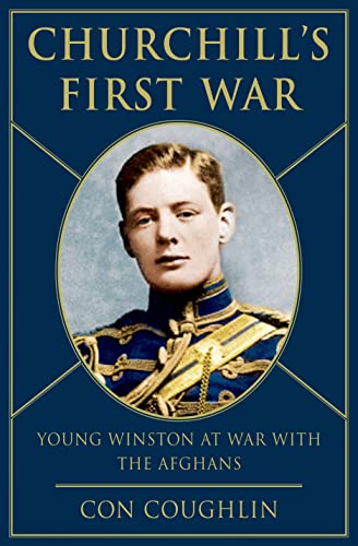 cover image Churchill’s First War: Young Winston at War with the Afghans