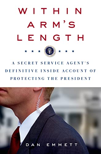 cover image Within Arm's Length: A Secret Service Agent's Definitive Inside Account of Protecting the President