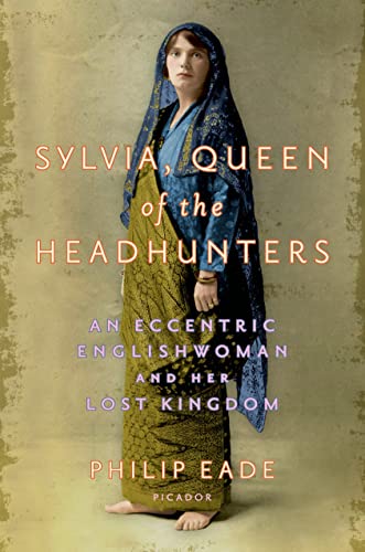 cover image Sylvia, Queen of the Headhunters: An Eccentric Englishwoman and Her Lost Kingdom