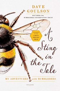 A Sting in the Tale: My Adventures with Bumblebees.