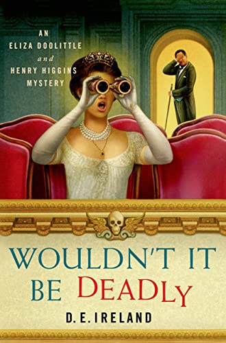 cover image Wouldn’t It Be Deadly: An Eliza Doolittle & Henry Higgins Mystery
