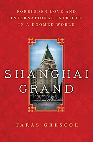 cover image Shanghai Grand: Forbidden Love and International Intrigue in a Doomed World