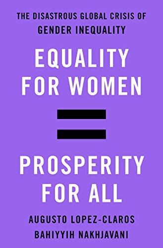 cover image Equality for Women = Prosperity for All: The Disastrous Global Crisis of Gender Inequality