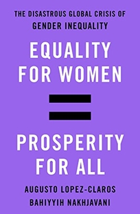 Equality for Women = Prosperity for All: The Disastrous Global Crisis of Gender Inequality