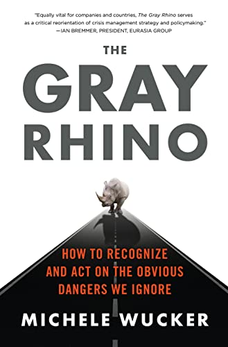 cover image The Gray Rhino: How to Recognize and Act on the Obvious Dangers We Ignore