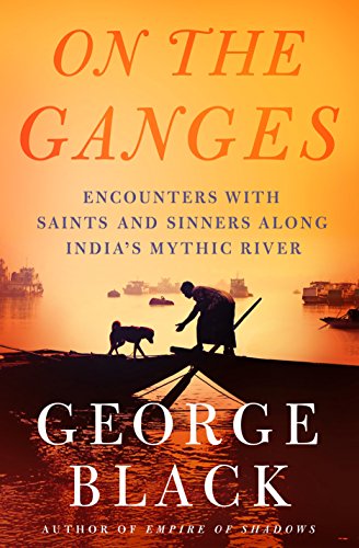cover image On the Ganges: Encounters with Saints and Sinners on India’s Mythic River