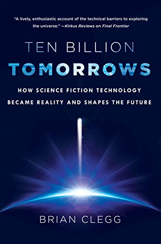cover image Ten Billion Tomorrows: How Science Fiction Technology Became a Reality and Shapes the Future