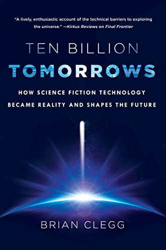 cover image Ten Billion Tomorrows: How Science Fiction Technology Became a Reality and Shapes the Future