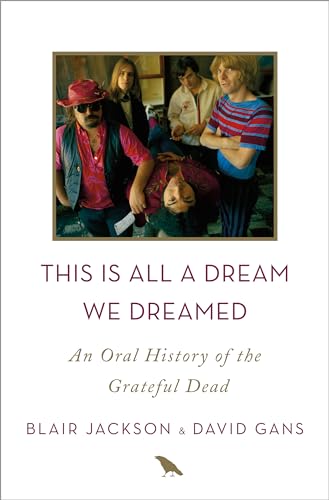 cover image This Is All a Dream We Dreamed: An Oral History of the Grateful Dead
