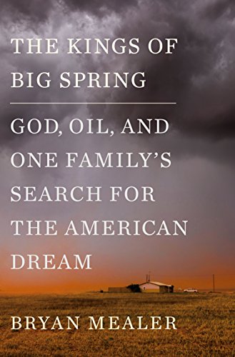 cover image The Kings of Big Spring: God, Oil, and One Family’s Search for the American Dream