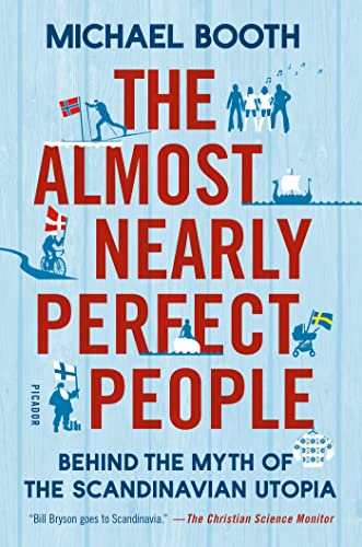 cover image The Almost Nearly Perfect People: Behind the Myth of the Scandinavian Utopia