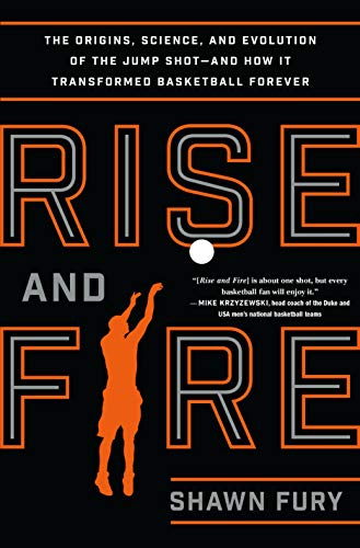 cover image Rise and Fire: The Origins, Science, and Evolution of the Jump Shot