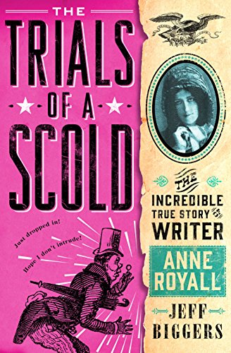 cover image The Trials of a Scold: The Incredible True Story of Writer Anne Royall 