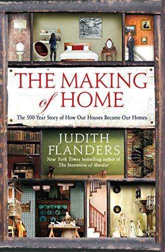 cover image The Making of Home: The 500-Year Story of How Our Houses Became Our Homes