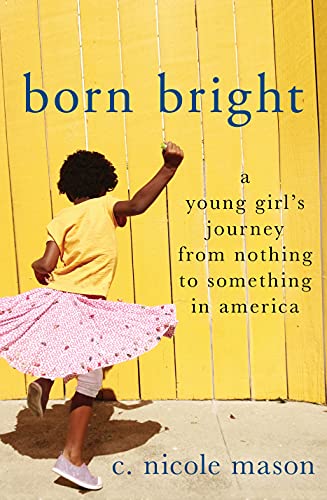 cover image Born Bright: A Young Girl’s Journey from Nothing to Something in America
