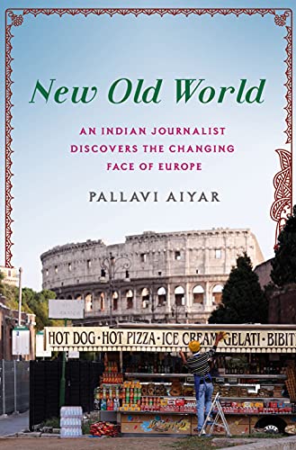 cover image New Old World: An Indian Journalist Discovers the Changing Face of Europe