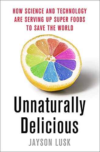 cover image Unnaturally Delicious: How Science and Technology are Serving Up Super Foods to Save the World