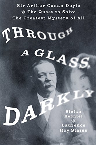 cover image Through a Glass, Darkly: Sir Arthur Conan Doyle and the Quest to Solve the Greatest Mystery of All 