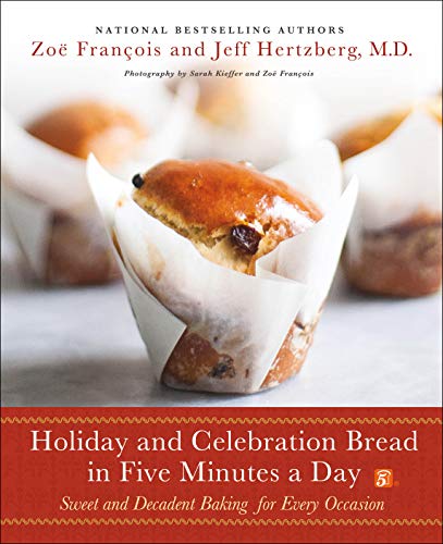 cover image Holiday and Celebration Bread in Five Minutes a Day: Sweet and Decadent Baking for Every Occasion