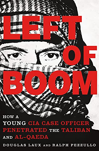 cover image Left of Boom: How a Young CIA Case Officer Penetrated the Taliban and Al-Qaeda