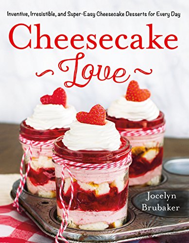 cover image Cheesecake Love: Inventive, Irresistible, and Super-Easy Cheesecake Desserts for Every Day
