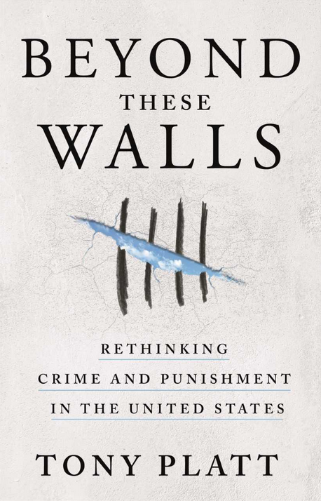 cover image Beyond These Walls: Rethinking Crime and Punishment in the United States