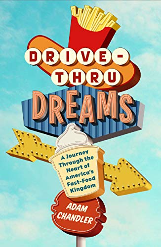 cover image Drive-Thru Dreams: A Journey Through the Heart of America’s Fast-Food Kingdom