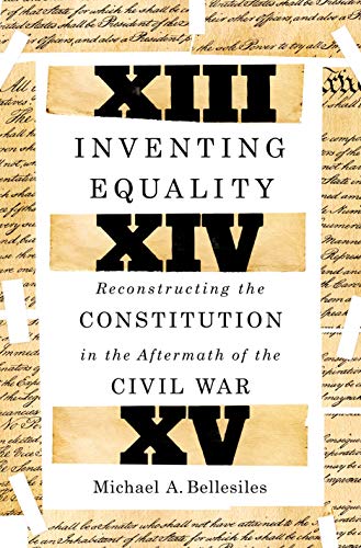 cover image Inventing Equality: Reconstructing the Constitution in the Aftermath of the Civil War