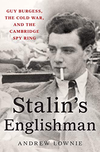 cover image Stalin’s Englishman: Guy Burgess, the Cold War, and the Cambridge Spy Ring