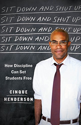 cover image Sit Down and Shut Up: How Discipline Can Set Students Free