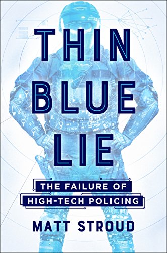 cover image Thin Blue Lie: The Failure of High-Tech Policing