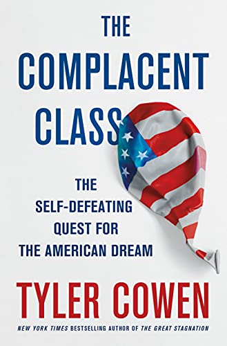 cover image The Complacent Class: The Self-Defeating Quest for the American Dream 