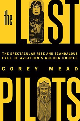 cover image The Lost Pilots: The Spectacular Rise and Scandalous Fall of Aviation’s Golden Couple